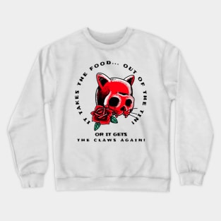 or it gets the claws Crewneck Sweatshirt